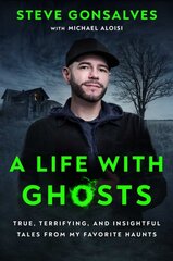 Life with Ghosts: True, Terrifying, and Insightful Tales from My Favorite Haunts kaina ir informacija | Biografijos, autobiografijos, memuarai | pigu.lt