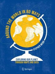 Around the World in 80 Ways: Exploring Our Planet Through Maps and Data 1st ed. 2023 kaina ir informacija | Socialinių mokslų knygos | pigu.lt