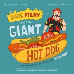 Dude Fiery And The Giant Hot Dog: A Heartwarming Parody of the World's Favorite Tastemaker kaina ir informacija | Fantastinės, mistinės knygos | pigu.lt