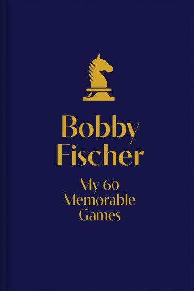 My 60 Memorable Games: chess tactics, chess strategies with Bobby Fischer kaina ir informacija | Knygos apie sveiką gyvenseną ir mitybą | pigu.lt
