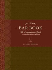 Ultimate Bar Book: The Comprehensive Guide to Over 1,000 Cocktails: (Cocktail Book, Bartender Book, Mixology Book, Mixed Drinks Recipe Book) illustrated edition kaina ir informacija | Receptų knygos | pigu.lt