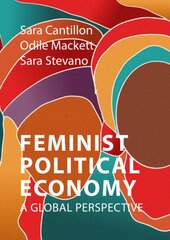 Feminist Political Economy: A Global Perspective kaina ir informacija | Ekonomikos knygos | pigu.lt