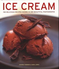 Ice Cream: 150 delicious recipes shown in 300 beautiful photographs цена и информация | Книги рецептов | pigu.lt