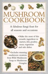 Mushroom Cookbook: A Fabulous Fungi Feast for All Seasons and Occasions цена и информация | Книги рецептов | pigu.lt