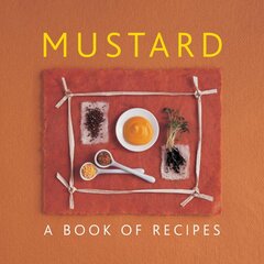 Mustard: A Book of Recipes kaina ir informacija | Receptų knygos | pigu.lt