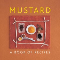 Mustard: A Book of Recipes цена и информация | Книги рецептов | pigu.lt