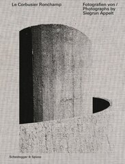 Le Corbusier - Ronchamp: Photographs by Siegrun Appelt цена и информация | Книги по фотографии | pigu.lt