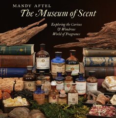 Museum of Scent: Exploring the Curious and Wondrous World of Fragrance цена и информация | Самоучители | pigu.lt