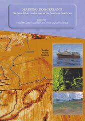 Mapping Doggerland: The Mesolithic Landscapes of the Southern North Sea: The Mesolithic Landscapes of the Southern North Sea цена и информация | Исторические книги | pigu.lt