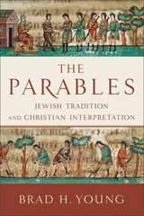 Parables - Jewish Tradition and Christian Interpretation: Jewish Tradition and Christian Interpretation цена и информация | Духовная литература | pigu.lt