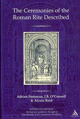 Ceremonies of the Roman Rite Described 15th Revised edition kaina ir informacija | Dvasinės knygos | pigu.lt