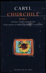 Churchill Plays: 1: Owners; Traps; Vinegar Tom; Light Shining in Buckinghamshire; Cloud Nine, v.1, Owners; Traps; Vinegar Tom; Light Shining in Buckinghamshire; Cloud Nine цена и информация | Рассказы, новеллы | pigu.lt