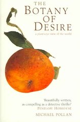 Botany of Desire: A Plant's-eye View of the World New edition kaina ir informacija | Ekonomikos knygos | pigu.lt
