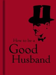 How to Be a Good Husband цена и информация | Самоучители | pigu.lt