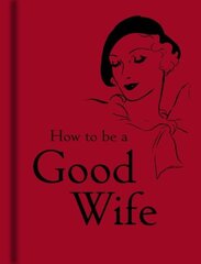 How to Be a Good Wife цена и информация | Самоучители | pigu.lt