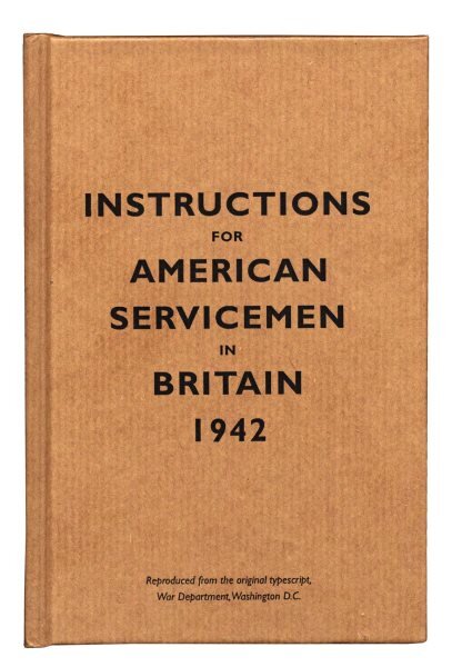 Instructions for American Servicemen in Britain, 1942: Reproduced from the Original Typescript, War Department, Washington, DC 2nd Revised edition цена и информация | Istorinės knygos | pigu.lt