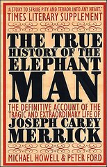 True History of the Elephant Man New edition kaina ir informacija | Biografijos, autobiografijos, memuarai | pigu.lt