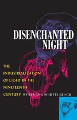 Disenchanted Night: The Industrialization of Light in the Nineteenth Century New edition цена и информация | Книги по экономике | pigu.lt