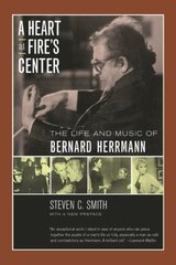 Heart at Fire's Center: The Life and Music of Bernard Herrmann First Edition, with a New Pref ed. kaina ir informacija | Knygos apie meną | pigu.lt