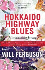 Hokkaido Highway Blues: Hitchhiking Japan Main цена и информация | Путеводители, путешествия | pigu.lt