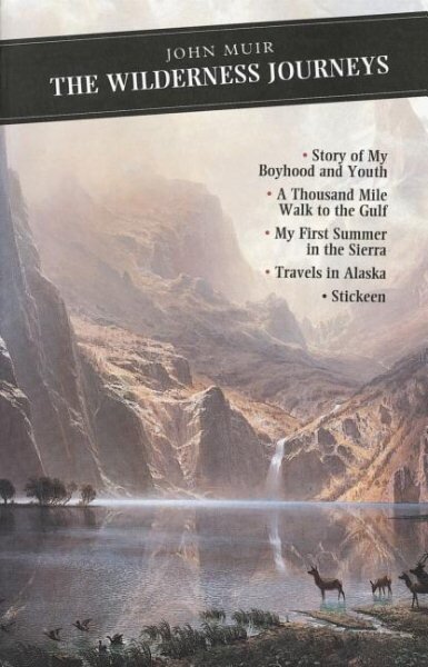 Wilderness Journeys: The Story of My Boyhood and Youth: A Thousand Mile Walk to the Gulf: My First Summer in the Sierra: Travels in Alaska: Stickeen Main kaina ir informacija | Poezija | pigu.lt