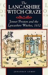 Lancashire Witch Craze: Jennet Preston and the Lancashire Witches, 1612 New edition цена и информация | Книги о питании и здоровом образе жизни | pigu.lt