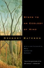 Steps to an Ecology of Mind: Collected Essays in Anthropology, Psychiatry, Evolution, and Epistemology New edition цена и информация | Исторические книги | pigu.lt