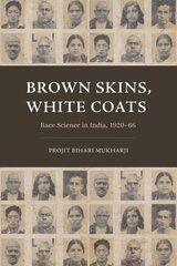 Brown Skins, White Coats: Race Science in India, 1920-66 kaina ir informacija | Istorinės knygos | pigu.lt