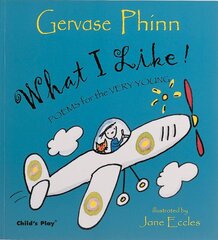 What I Like!: Poems for the Very Young kaina ir informacija | Knygos paaugliams ir jaunimui | pigu.lt