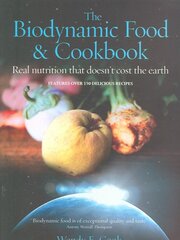 Biodynamic Food and Cookbook: Real Nutrition That Doesn't Cost the Earth illustrated edition цена и информация | Книги рецептов | pigu.lt