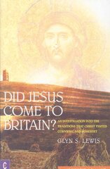 Did Jesus Come to Britain?: An Investigation into the Traditions That Christ Visited Cornwall and Somerset illustrated edition kaina ir informacija | Dvasinės knygos | pigu.lt