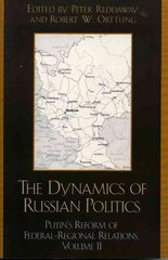 Dynamics of Russian Politics: Putin's Reform of Federal-Regional Relations illustrated edition, v. 2, Putin's Reform of Federal-Regional Relations цена и информация | Книги по социальным наукам | pigu.lt