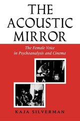 Acoustic Mirror: The Female Voice in Psychoanalysis and Cinema цена и информация | Книги по социальным наукам | pigu.lt