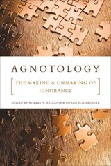 Agnotology: The Making and Unmaking of Ignorance illustrated edition kaina ir informacija | Istorinės knygos | pigu.lt