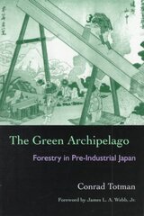 Green Archipelago: Forestry in Preindustrial Japan 1 цена и информация | Исторические книги | pigu.lt