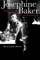 Josephine Baker in Art and Life: THE ICON AND THE IMAGE New edition цена и информация | Книги об искусстве | pigu.lt
