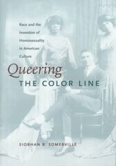 Queering the Color Line: Race and the Invention of Homosexuality in American Culture kaina ir informacija | Socialinių mokslų knygos | pigu.lt