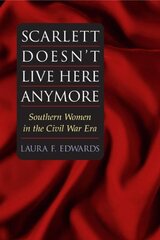 Scarlett Doesn't Live Here Anymore: SOUTHERN WOMEN IN THE CIVIL WAR ERA цена и информация | Книги по социальным наукам | pigu.lt