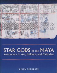 Star Gods of the Maya: Astronomy in Art, Folklore, and Calendars kaina ir informacija | Knygos apie meną | pigu.lt