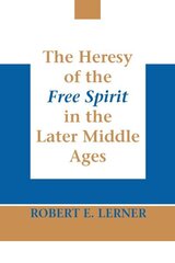Heresy of the Free Spirit in the Later Middle Ages, The New edition цена и информация | Духовная литература | pigu.lt