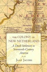 Colony of New Netherland: A Dutch Settlement in Seventeenth-Century America Abridged edition kaina ir informacija | Istorinės knygos | pigu.lt