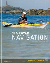 Sea Kayak Navigation: A Practical Manual, Essential Knowledge for Finding Your Way at Sea 2nd Revised edition kaina ir informacija | Knygos apie sveiką gyvenseną ir mitybą | pigu.lt