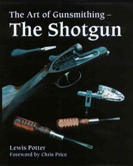 Art of Gunsmithing: The Shotgun цена и информация | Книги о питании и здоровом образе жизни | pigu.lt