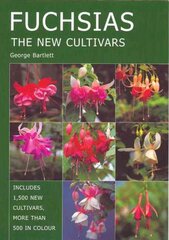 Fuchsias: The New Cultivars New edition kaina ir informacija | Knygos apie sodininkystę | pigu.lt