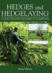 Hedges and Hedgelaying: A Guide to Planting, Management and Conservation kaina ir informacija | Socialinių mokslų knygos | pigu.lt