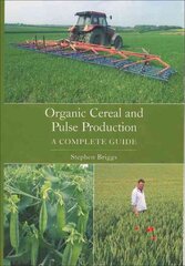 Organic Cereal and Pulse Production: A Complete Guide kaina ir informacija | Socialinių mokslų knygos | pigu.lt