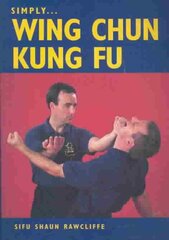 Simply Wing Chun Kung Fu kaina ir informacija | Knygos apie sveiką gyvenseną ir mitybą | pigu.lt