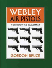 Webley Air Pistols: Their History and Development illustrated edition цена и информация | Исторические книги | pigu.lt