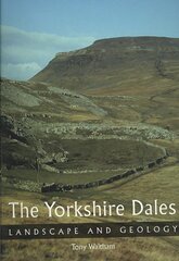 Yorkshire Dales: Landscape and Geology illustrated edition kaina ir informacija | Knygos apie sveiką gyvenseną ir mitybą | pigu.lt