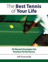 Best Tennis of Your Life: 50 Mental Strategies for Fearless Performance цена и информация | Книги о питании и здоровом образе жизни | pigu.lt